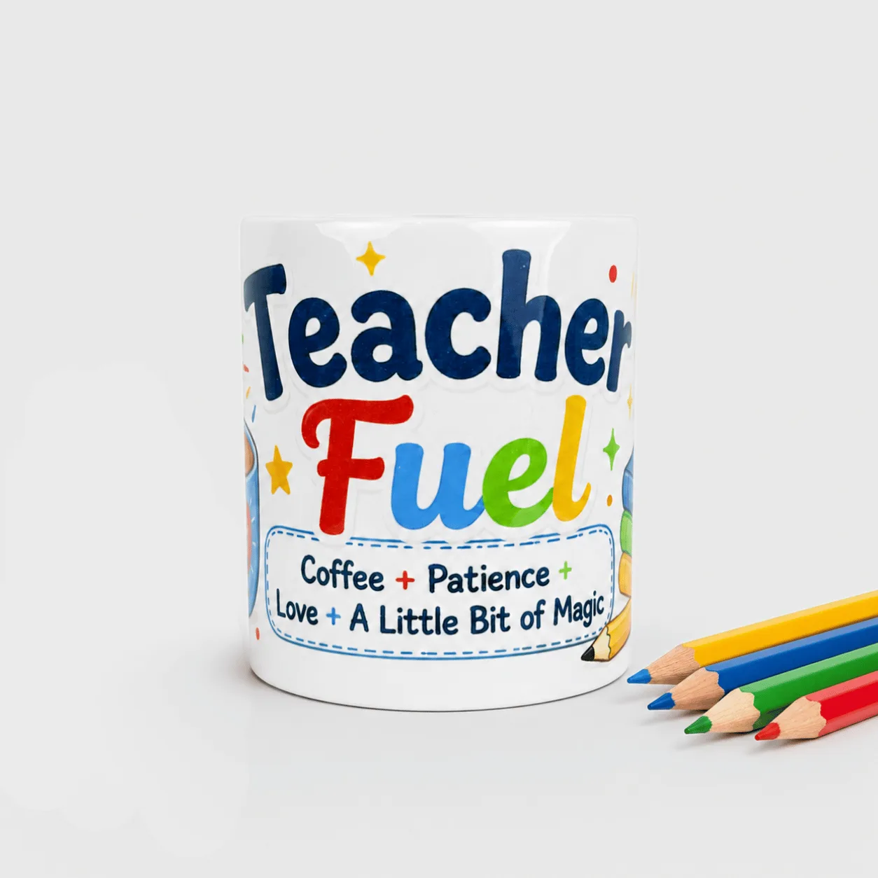 Teacher Fuel Printed Ceramic Mug with colorful teacher appreciation message